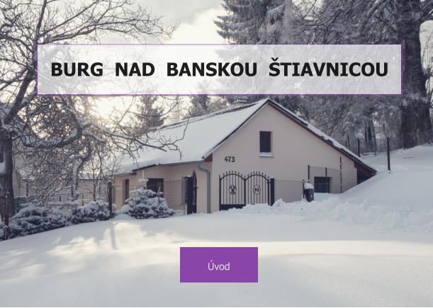 Úvod BURG  NAD  BANSKOU  ŠTIAVNICOU